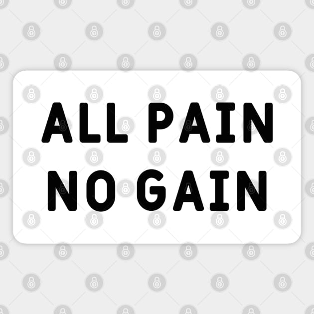 All pain, no gain Magnet by Made by Popular Demand